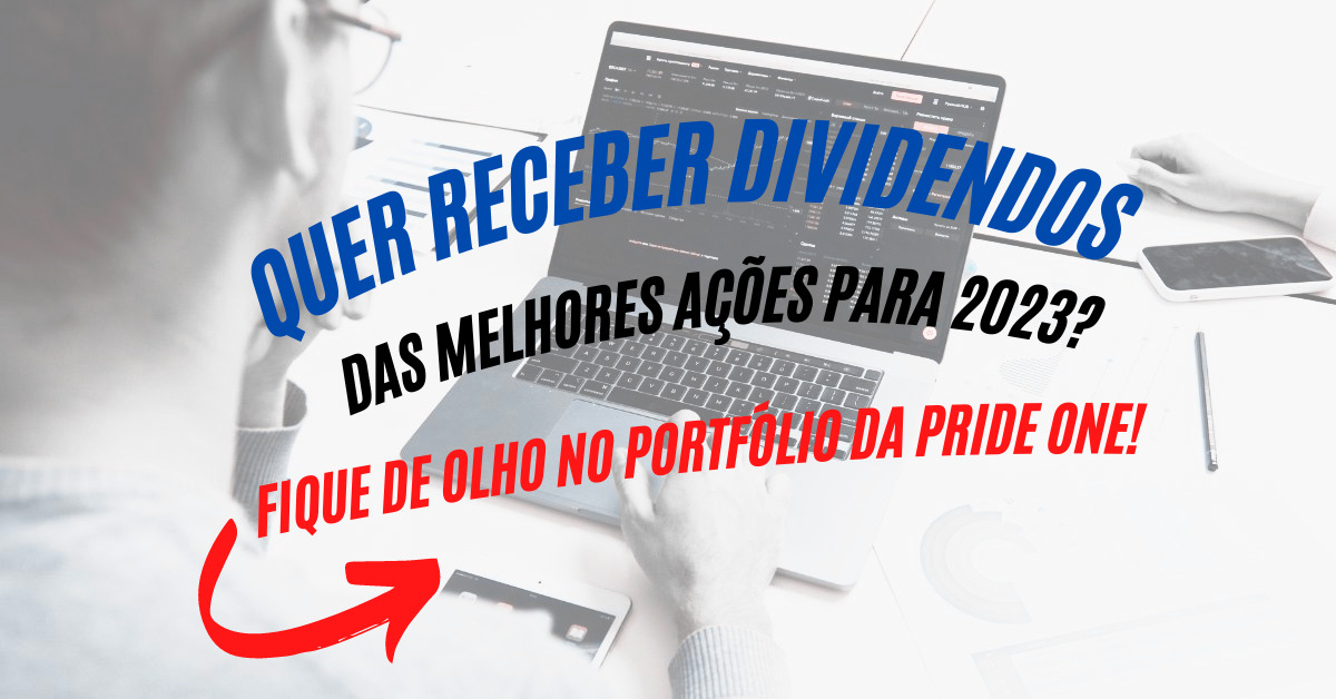 Melhores ações para 2023 - análises Pride One Dividend Fund