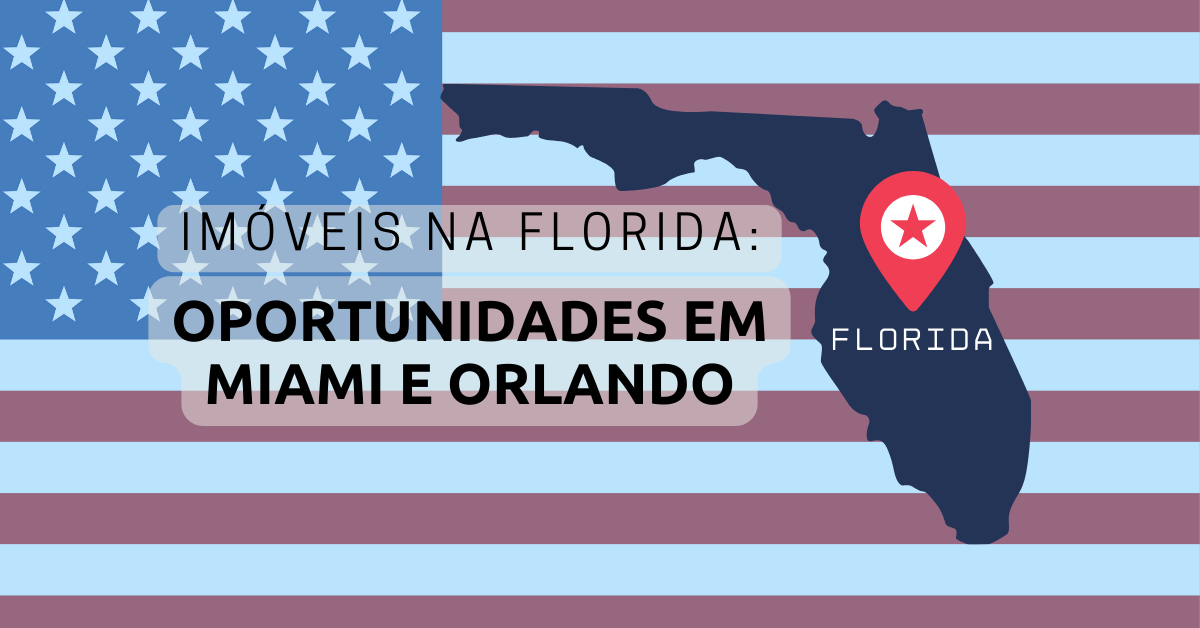 Imóveis na Florida: Oportunidades em Miami e Orlando