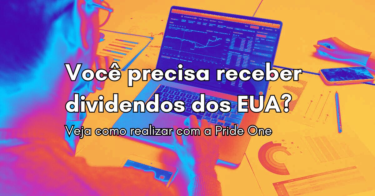 Corretora de câmbio - Pride One - recebimento de dividendos dos EUA