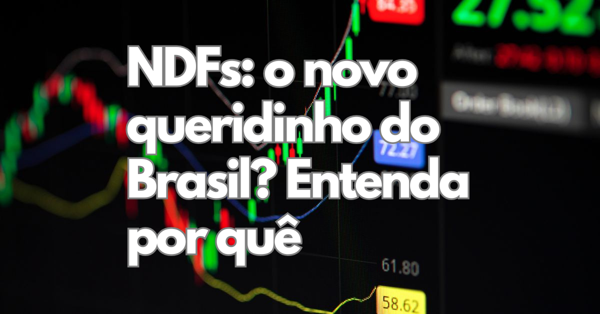 Non-Deliverable Forwards (NDFs) - driblando a volatilidade do dólar com estratégia e inteligência