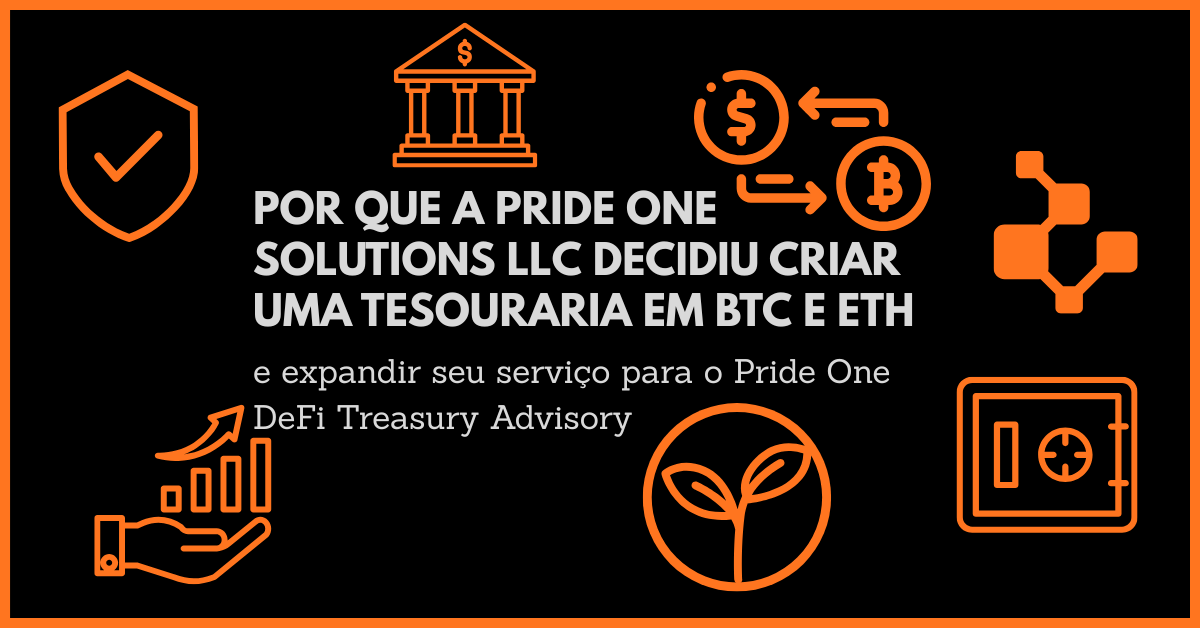 Por que a Pride One Solutions LLC decidiu criar uma Tesouraria em BTC e ETH