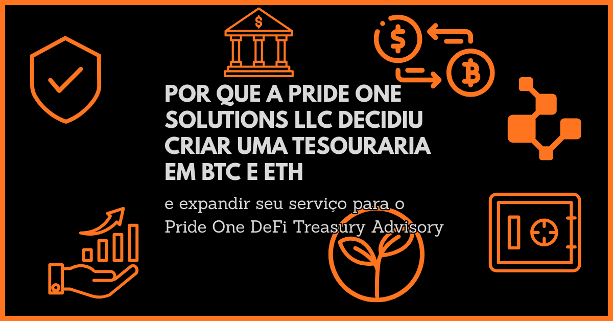 Por que a Pride One Solutions LLC decidiu criar uma Tesouraria em BTC e ETH